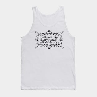 Coffee addict do stupid things faster with a lot more energy Tank Top